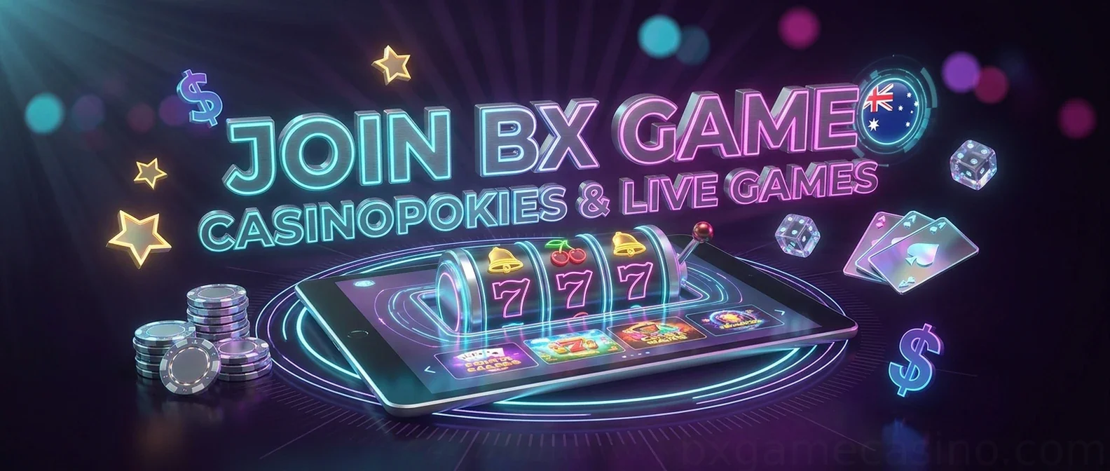 Join BX Game CasinoPokies & Live Games